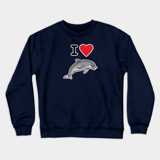 I Love Bottlenose Dolphins Crewneck Sweatshirt